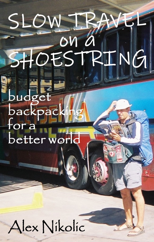 Slow Travel On A Shoestring - Budget Backpacking For A Better World